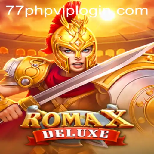 Discover RomaXDeluxe: Dive into the Adventure with 77php vip